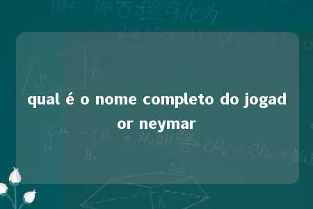 qual é o nome completo do jogador neymar