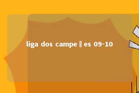 liga dos campeões 09-10