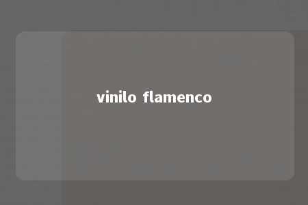 vinilo flamenco