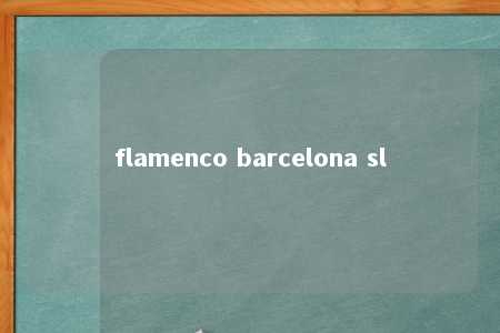 flamenco barcelona sl