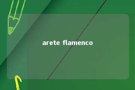 arete flamenco