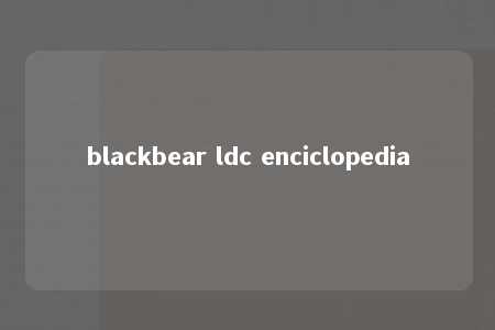 blackbear ldc enciclopedia