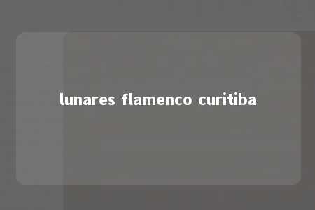 lunares flamenco curitiba