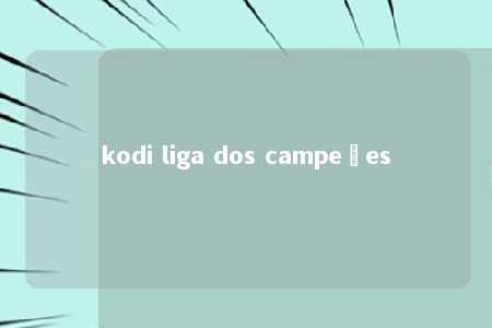 kodi liga dos campeões