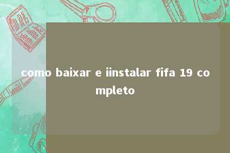 como baixar e iinstalar fifa 19 completo