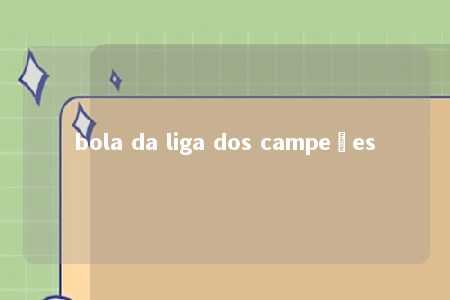 bola da liga dos campeões