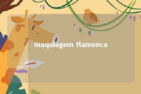 maquiagem flamenca