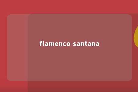 flamenco santana