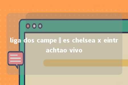 liga dos campeões chelsea x eintrachtao vivo