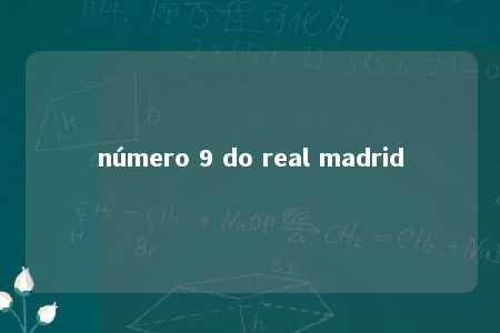 número 9 do real madrid