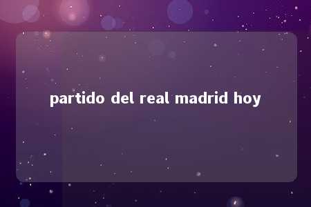 partido del real madrid hoy