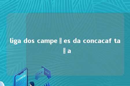 liga dos campeões da concacaf taça