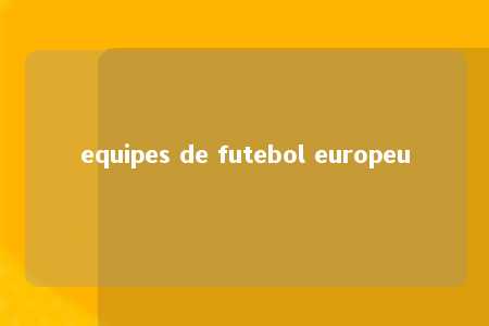 equipes de futebol europeu