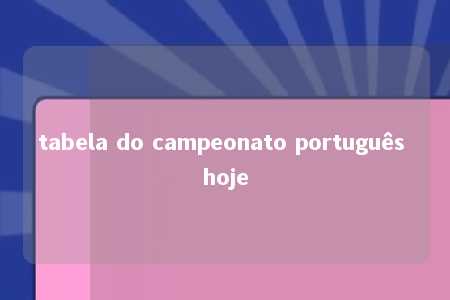 tabela do campeonato português hoje