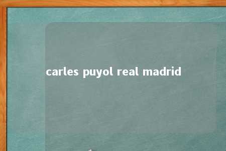 carles puyol real madrid