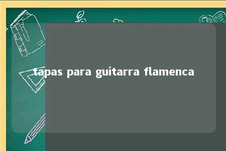 tapas para guitarra flamenca