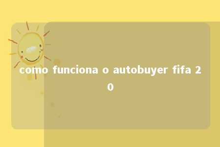 como funciona o autobuyer fifa 20