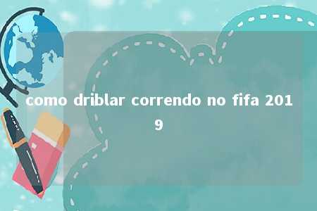 como driblar correndo no fifa 2019