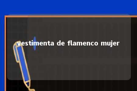 vestimenta de flamenco mujer