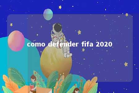 como defender fifa 2020