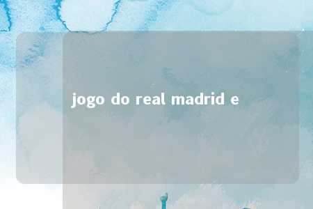 jogo do real madrid e