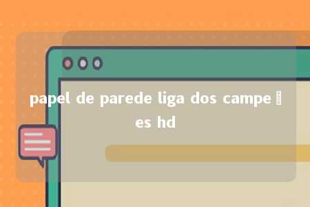 papel de parede liga dos campeões hd