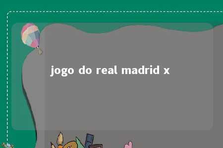 jogo do real madrid x