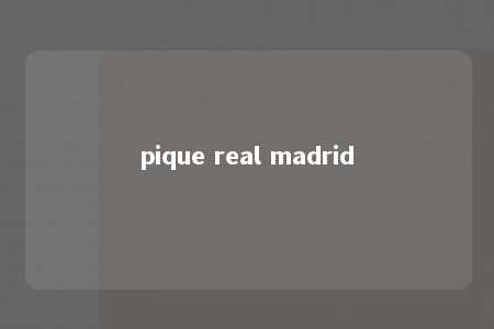 pique real madrid