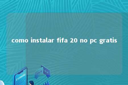 como instalar fifa 20 no pc gratis