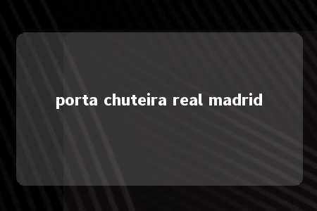 porta chuteira real madrid