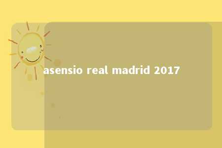 asensio real madrid 2017