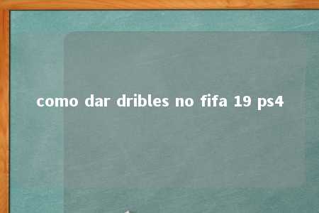 como dar dribles no fifa 19 ps4