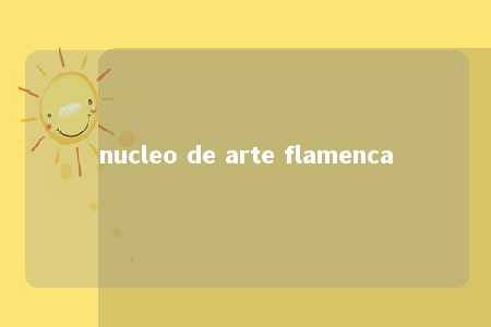 nucleo de arte flamenca