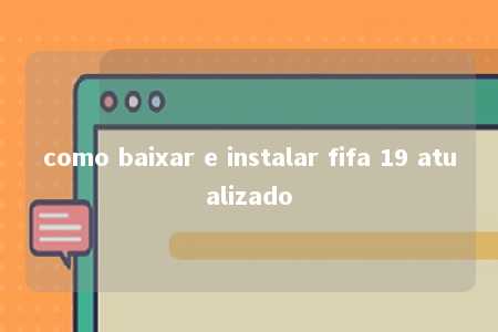 como baixar e instalar fifa 19 atualizado