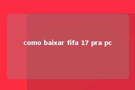 como baixar fifa 17 pra pc