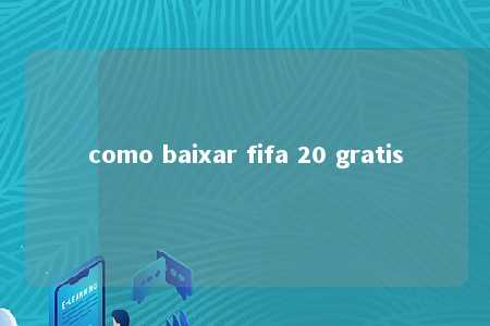 como baixar fifa 20 gratis