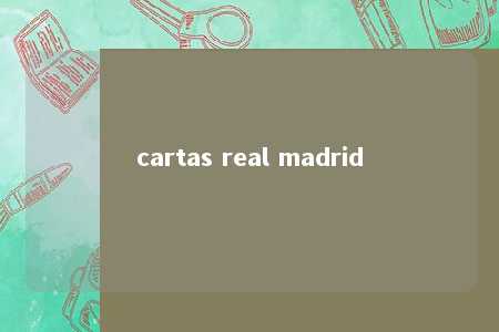 cartas real madrid