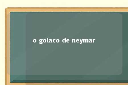 o golaco de neymar