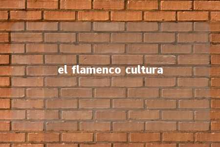 el flamenco cultura