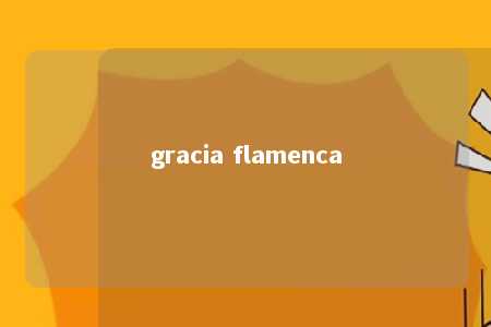 gracia flamenca