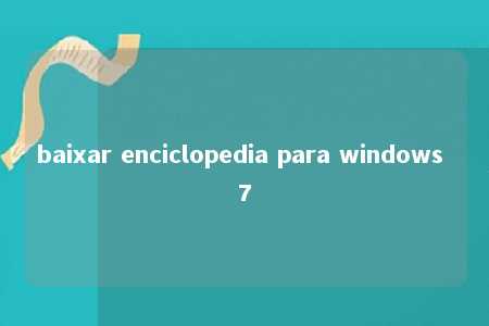 baixar enciclopedia para windows 7