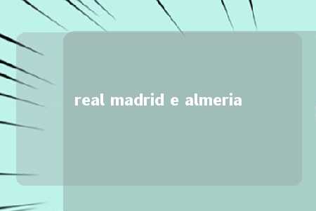 real madrid e almeria