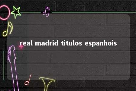 real madrid titulos espanhois