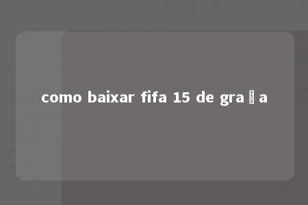 como baixar fifa 15 de graça