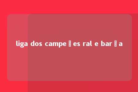 liga dos campeões ral e barça