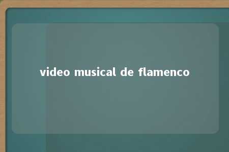 video musical de flamenco