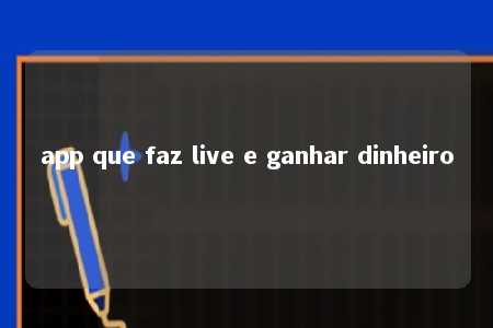 app que faz live e ganhar dinheiro