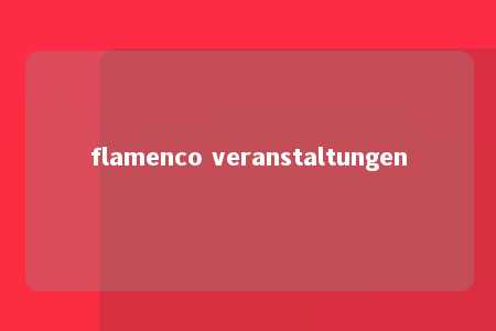 flamenco veranstaltungen