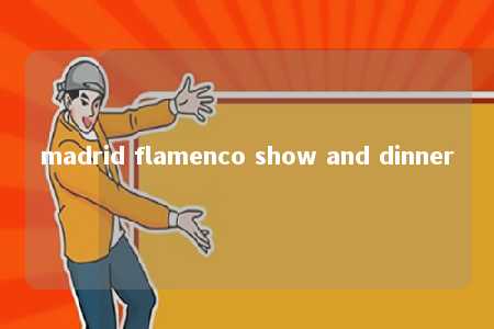 madrid flamenco show and dinner