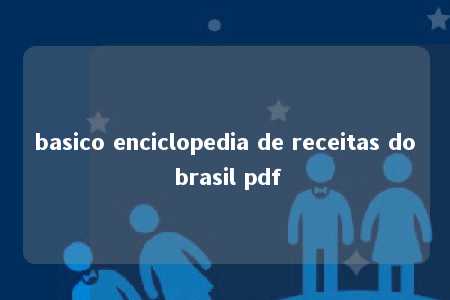 basico enciclopedia de receitas do brasil pdf